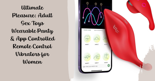 Ultimate Pleasure: Adult Sex Toys Wearable Panty & App Controlled Remote Control Vibrators for Women