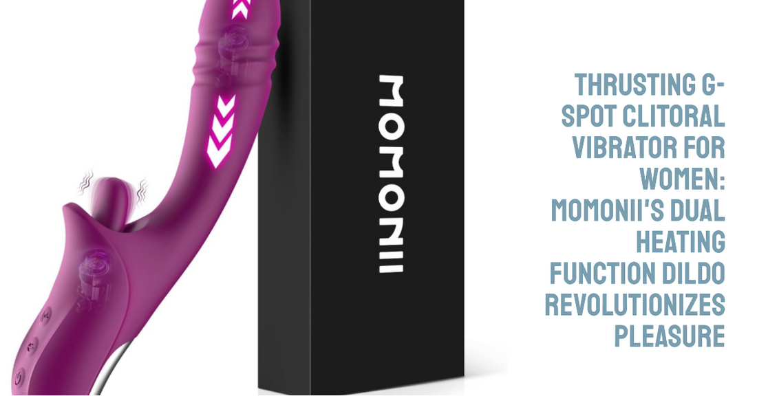 Thrusting G-Spot Clitoral Vibrator for Women: MOMONII's Dual Heating Function Dildo Revolutionizes Pleasure