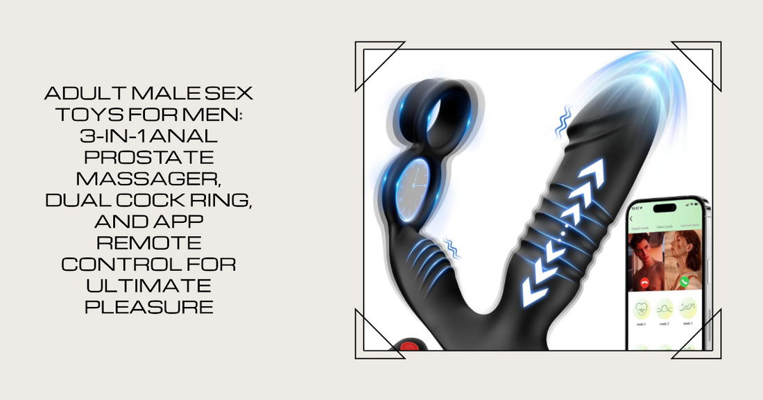 Adult Male Sex Toys for Men: 3-in-1 Anal Prostate Massager, Dual Cock Ring, and App Remote Control for Ultimate Pleasure