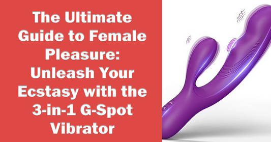 The Ultimate Guide to Female Pleasure: Unleash Your Ecstasy with the 3-in-1 G-Spot Vibrator