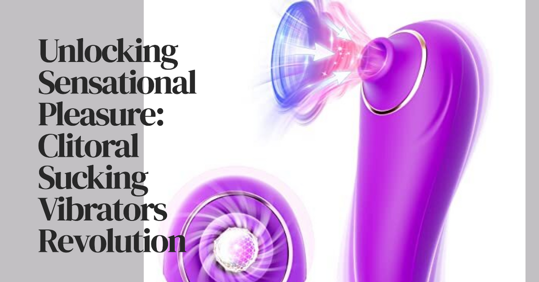 Unlocking Sensational Pleasure: Clitoral Sucking Vibrators Revolution