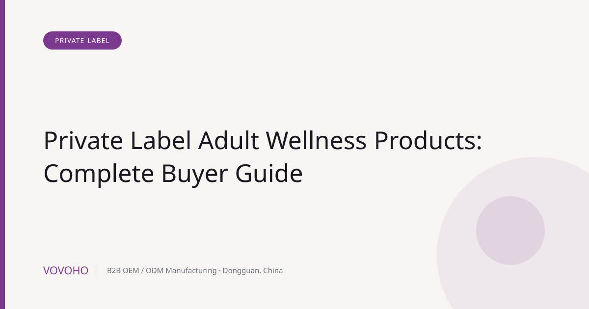 Private Label Adult Wellness Products: Complete Buyer Guide