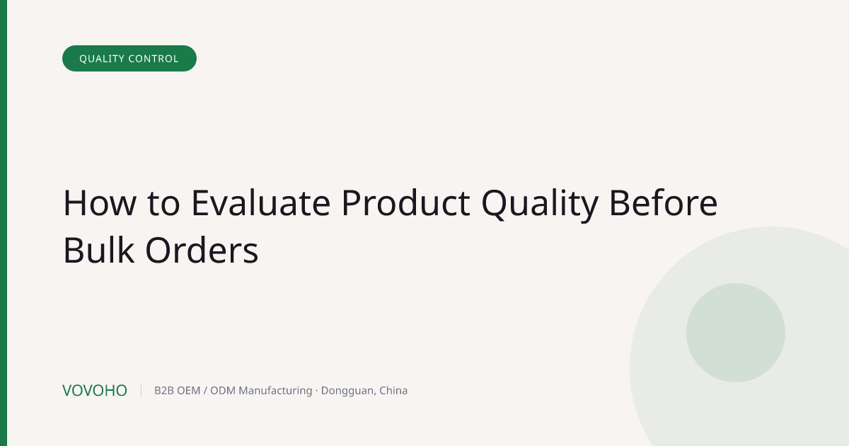 How to Evaluate Product Quality Before Bulk Orders