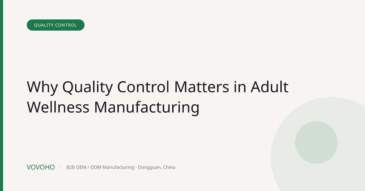 Why Quality Control Matters in Adult Wellness Manufacturing
